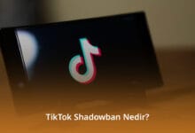 TikTok Shadowban Nedir? TikTok Shadowban Nasıl Anlaşılır ve Nasıl Kaldırılır? TikTok Shadowban