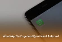 WhatsApp'ta Engellendiğimi Nasıl Anlarım? WhatsApp'ta Engellendiğimi Nasıl Anlarım