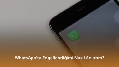 WhatsApp'ta Engellendiğimi Nasıl Anlarım? WhatsApp'ta Engellendiğimi Nasıl Anlarım