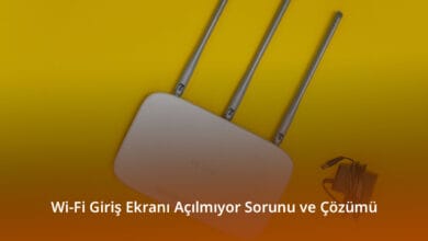 Wi-Fi Giriş Ekranı Açılmıyor Sorunu ve Çözümü Wi-Fi Giriş Ekranı Açılmıyor Sorunu ve Çözümü